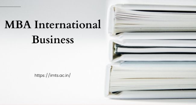 MBA International Business PG Courses |4 SEM| IMTS institutes